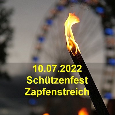 20220710 Schuetzenfest Zapfenstreich