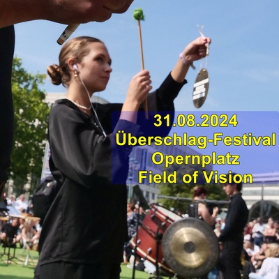 20240831a Opernplatz Ueberschlag-Festival Field of vision