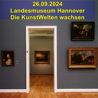 20240926 Landesmuseum Hannover KunstWelten wachsen
